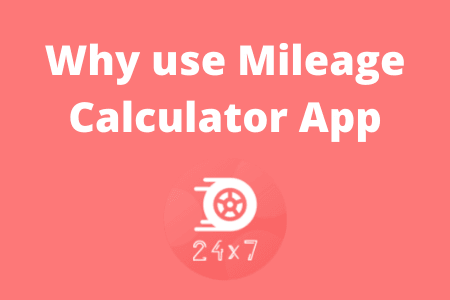 Why Everyone Should Use A Mileage Calculator App